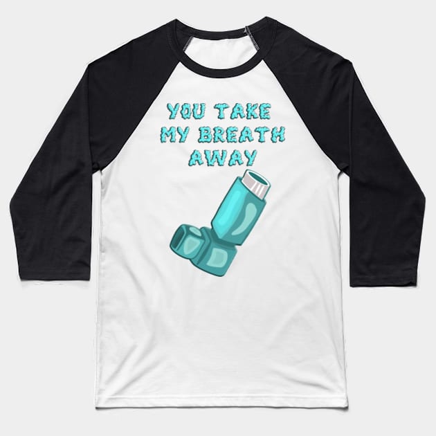 Funny Asthma Inhaler Baseball T-Shirt by BrandyRay